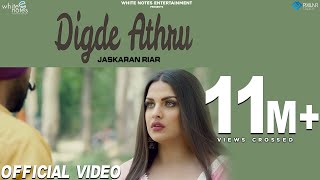 Digde Athru Official Video Jaskaran Riar Ft Himanshi Khurana  MixSingh  New Punjabi Songs 2018 [upl. by Nagear156]