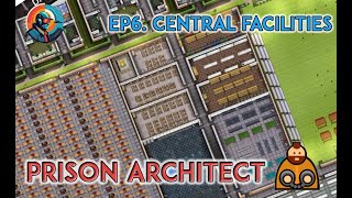 Prison Architect 1  Season 1  Megaprison Possible  Ep6  Central Facilities [upl. by Gregory]