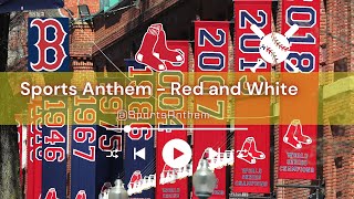 Red and White  Sports Anthem Boston Red Sox Team Song [upl. by Auqkinahs]