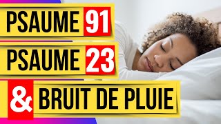 Psaume 23 psaume 91 et pluie calme Les psaumes puissantsPsaumes pour dormir [upl. by Hennessey]