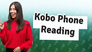 Can I read my Kobo from my phone [upl. by Velasco]