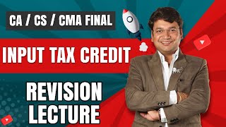 Input Tax Credit  Revision of CACSCMA Final GST  Chapter 5  CA Yashvant Mangal [upl. by Inalel390]