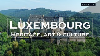 Luxembourg  Heritage art and culture  LUXETV [upl. by Tegirb]