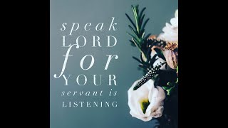 quotSPEAK LORD FOR YOUR SERVANT HEARSquot  TURN YOUR EAR TO WHAT HE SAYS [upl. by Ahel812]