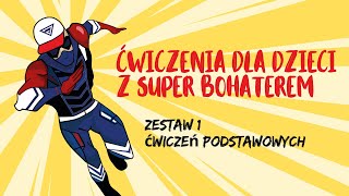 ĆWICZENIA DLA DZIECI 1 ZESTAW ĆWICZEŃ PODSTAWOWYCH OGÓLNOROZWOJOWYCH Z POLSKIM SUPERBOHATEREM [upl. by Ekusuy]