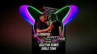 ADICTIVA REMIX DOBLE TONO DJ YONKEIBER CAR AUDIO Y DJ PETTER B2B PRODUCER ✌🏻🔥 [upl. by Yelkreb]