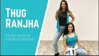 Thug Ranjha l Team Naach Choreography l Akasa Singh [upl. by Fayina]