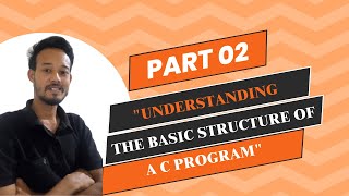 quotUnderstanding the Structure of a C Program  Beginners Guide to C Programmingquot Part 02 [upl. by Aikcir881]