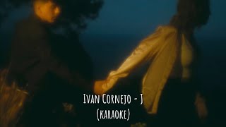 Ivan Cornejo  J karaoke [upl. by Trimmer]