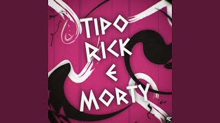 Tipo Rick E Morty [upl. by Cornela268]