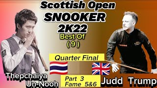 Scottish Open Snooker 2022  Judd Trump Vs Thepchaiya UnNooh  Quarter Final  Part 3 Frame 5amp6 [upl. by Behre596]