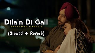 Dilan Di Gall Slowed  Reverb Satinder Sartaaj  Kali Jotta  Neeru Bajwa  New Punjabi Song 2023 [upl. by Charmaine986]