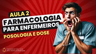 Farmacologia Aplicada à Enfermagem  Aula 2 Dose e Posologia [upl. by Ytsirk902]