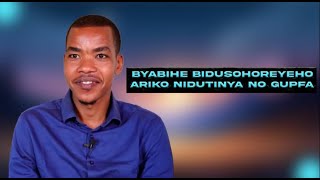 BYA BIHE BIDUSOHOREYEHO ARIKO NTIDUTINYE GUHAMYA BY SHYAKA EDWARD [upl. by Lecirg411]