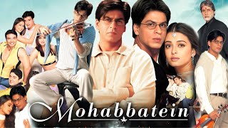 Mohabbatein Full Movie in Hindi HD review amp facts  Shah Rukh Khan  Amitabh Bachchan  Aishwarya [upl. by Kcirdled246]