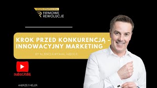 Krok przed konkurencją innowacyjne podejście do marketingu [upl. by Ardnwahsal]