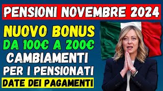 🚨PENSIONI NOVEMBRE 2024👉CAMBIAMENTI PER I PENSIONATI NUOVO BONUS DA 100€ A 200€💶 DATE DEI PAGAMENTI [upl. by Bloxberg]