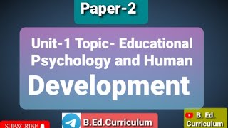 Paper2 Unit1 Topic Educational Psychology and Human Development bed educationalunnati [upl. by York]