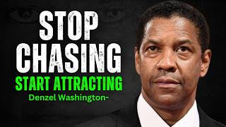 Stop Chasing  Start Attracting  DENZEL WASHINGTON MOTIVATION [upl. by Flore]