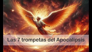 Las 7 Trompetas del Apocalipsis El Sonido del Juicio Final [upl. by Onailime]