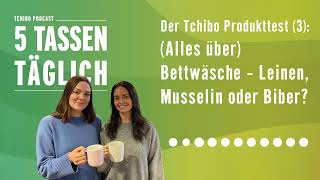 Der Tchibo Produkttest 3  Bettwäsche  Folge 92  Podcast  5 Tassen täglich [upl. by Ahsinot]