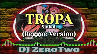 TROPA SIAKOL  REGGAE VERSION  DJ ZeroTwo [upl. by Seuqram910]