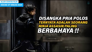 DIKIRA POLOS TERNYATA NINJA ASASSIN PALING BERBAHAYA ‼️ ALUR CERITA FILM HOUSE OF NINJAS 2024 [upl. by Harlie]