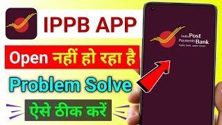 ippb app open nahi ho raha hai problem  India post payment bank mobile banking open nhi ho raha hai [upl. by Nea]