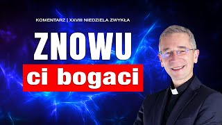 Znowu ci bogaci Komentarz do czytań na XXVIII Niedzielę Zwykłą [upl. by Ahsin801]