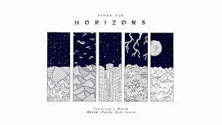 Panda Dub  Horizons  12  Tomorrow’s World  Drive Panda dub remix [upl. by Margarida]