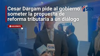 Cesar Dargam pide al Gobierno someter la propuesta de reforma tributaria a un diálogo [upl. by Hgeilyak]