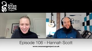 Swan Song Podcast 106  Hannah Scott [upl. by Shanan]