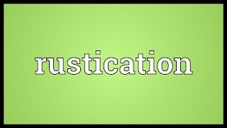 Rustication Meaning [upl. by Vyky]