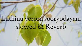 Enthinu veroru sooryodayam slowed amp reverb [upl. by Moyna725]