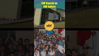 IIM Ranchi vs IIM Indore  Which Top BSchool is better for MBA shorts [upl. by Narual]