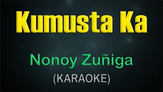 KUMUSTA KA  KARAOKE  Nonoy Zuñiga [upl. by Franck]