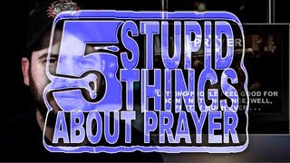 Five Stupid Things About Prayer [upl. by Anivlis]