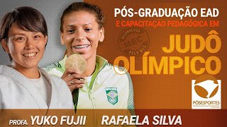 PÓSGRAD JUDÔ OLÍMPICO 3  COM RAFAELA SILVA E YUKO FUJII [upl. by Kendal388]