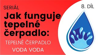 Seriál Jak funguje tepelné čerpadlo  tepelné čerpadlo voda voda 8 díl [upl. by Keyte193]