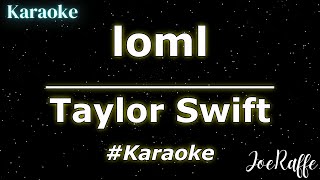 Taylor Swift  loml Karaoke [upl. by Pare713]