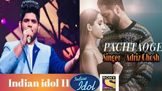 Pachtaoge singer Adriz ghosh Indian idol 11Superhit song 2019Vicky kaushalNoora fNehhaVish [upl. by Staci]