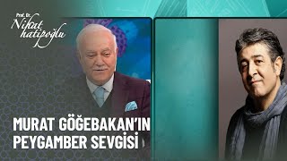 Murat Göğebakanın peygamber sevgisini anlattığı şarkı  Nihat Hatipoğlu ile Kuran ve Sünnet [upl. by Klenk48]