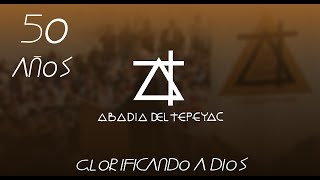 Abadía Tepeyac 50 años glorificando a Dios [upl. by Manus]