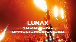 LUNAX  You Owe Me Official Video [upl. by Zetnod]