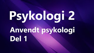 Psykologi 2  Kapittel 2  Anvendt Psykologi 1 [upl. by Nnaid353]