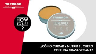 ¿Cómo cuidar y nutrir el cuero con una grasa vegana  Tarrago Premium Macadamia Oil 👞 ✨🌱 [upl. by Noryv443]