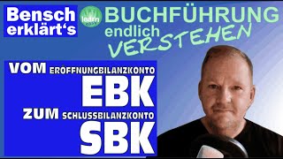 Buchführung verstehen Vom Eröffnungsbilanzkonto EBK zum Schlussbilanzkonto SBK [upl. by Odranoel288]