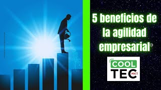 los 5 beneficios de la agilidad empresarial [upl. by Imak]