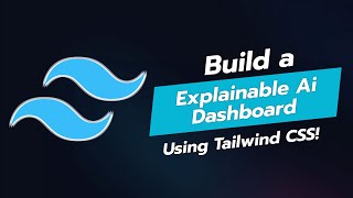 Build an Explainable AI Dashboard with Tailwind CSS 🖥️✨ [upl. by Ehcram]