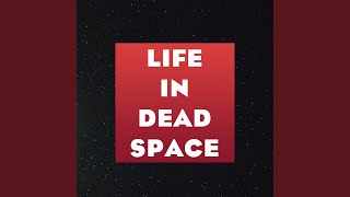 Life in Dead Space [upl. by Akemal8]